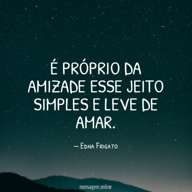 É próprio da amizade esse jeito simples e leve de amar