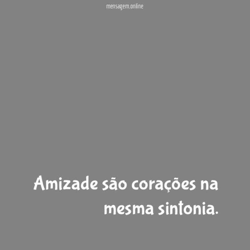 Amizade são corações na mesma sintonia