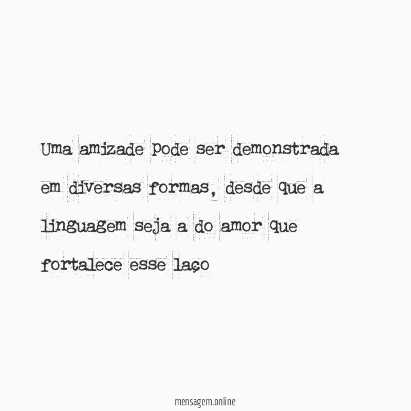 Uma amizade pode ser demonstrada em diversas formas
