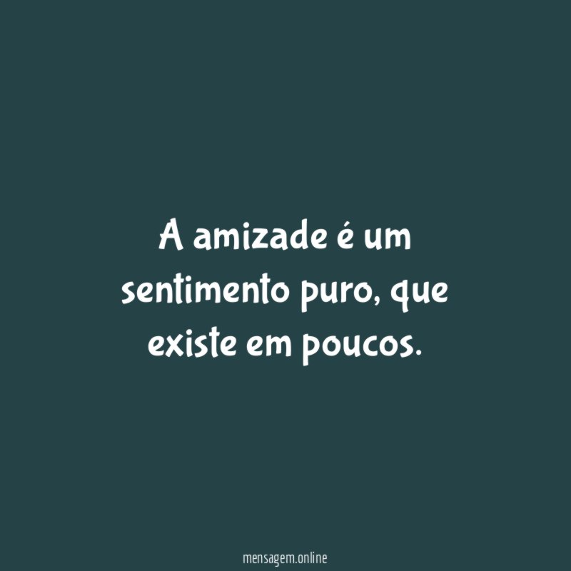 A amizade é um sentimento puro