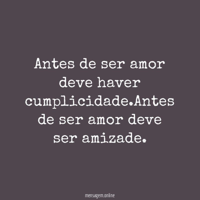 Antes de ser amor deve haver cumplicidade