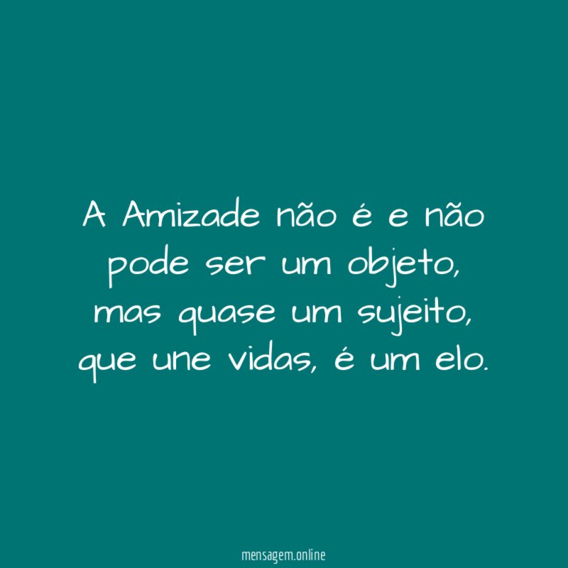 A Amizade não é e não pode ser um objeto