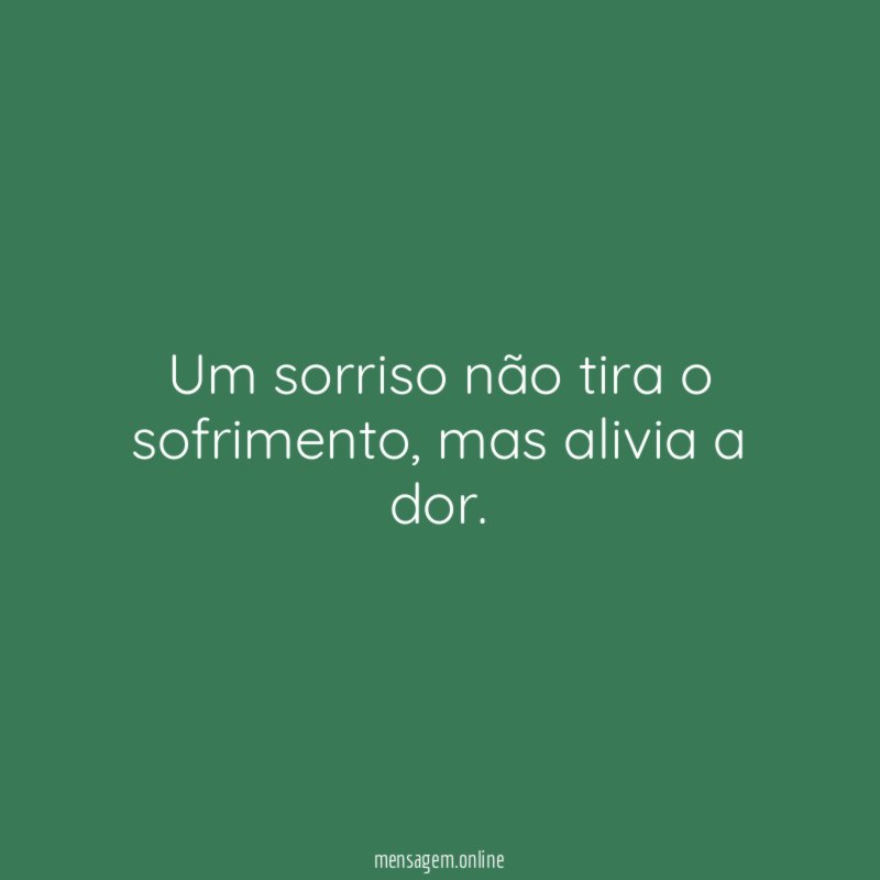 Um sorriso não tira o sofrimento