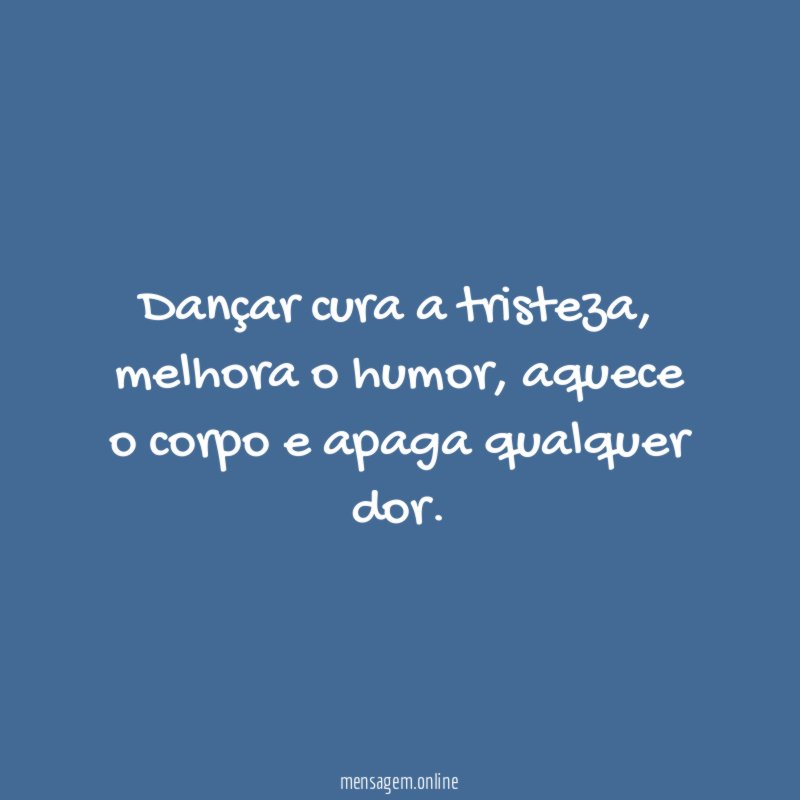 Dançar cura a tristeza