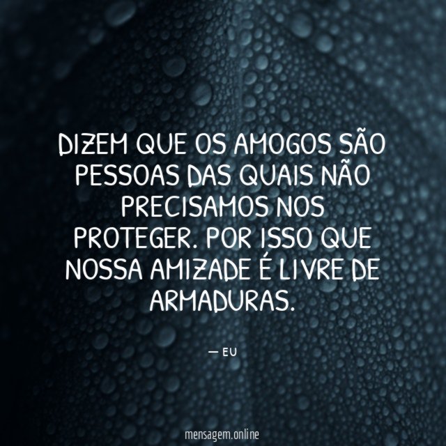 DIZEM QUE OS AMOGOS SÃO PESSOAS DAS QUAIS