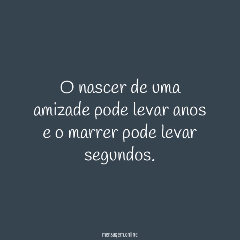 O nascer de uma amizade pode levar anos