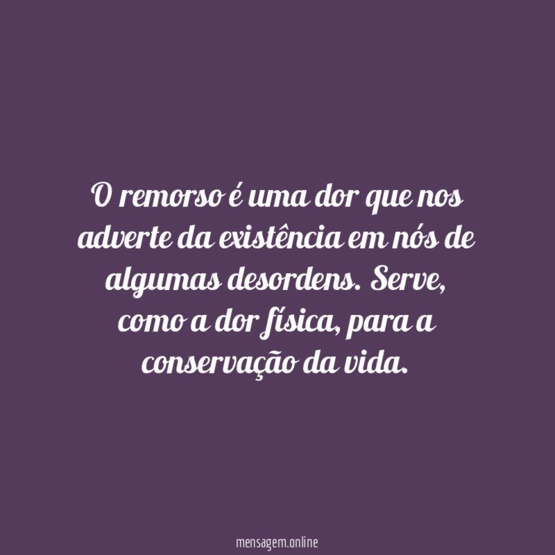 O remorso é uma dor que nos adverte