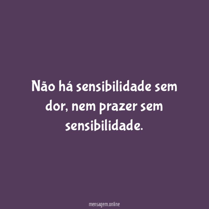 Não há sensibilidade sem dor