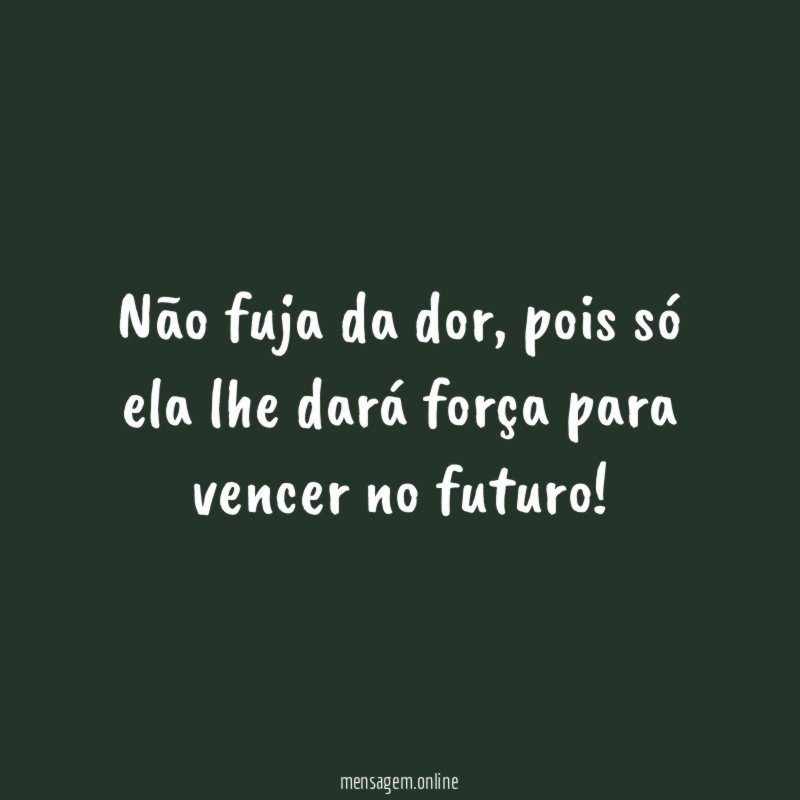 Não fuja da dor