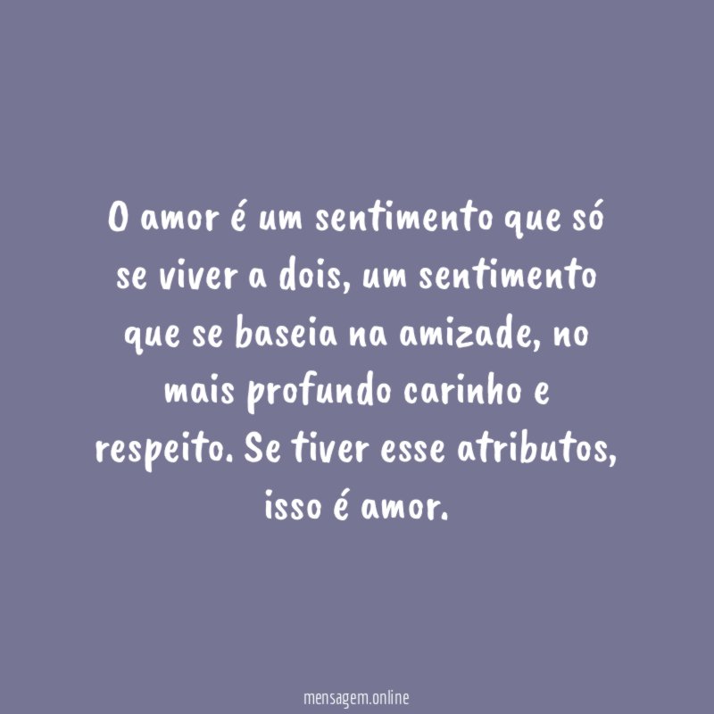 O amor é um sentimento que só se viver a dois