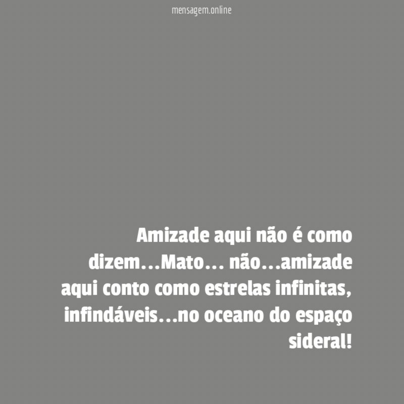 Amizade aqui não é como dizem