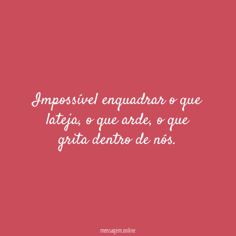 Impossível enquadrar o que lateja