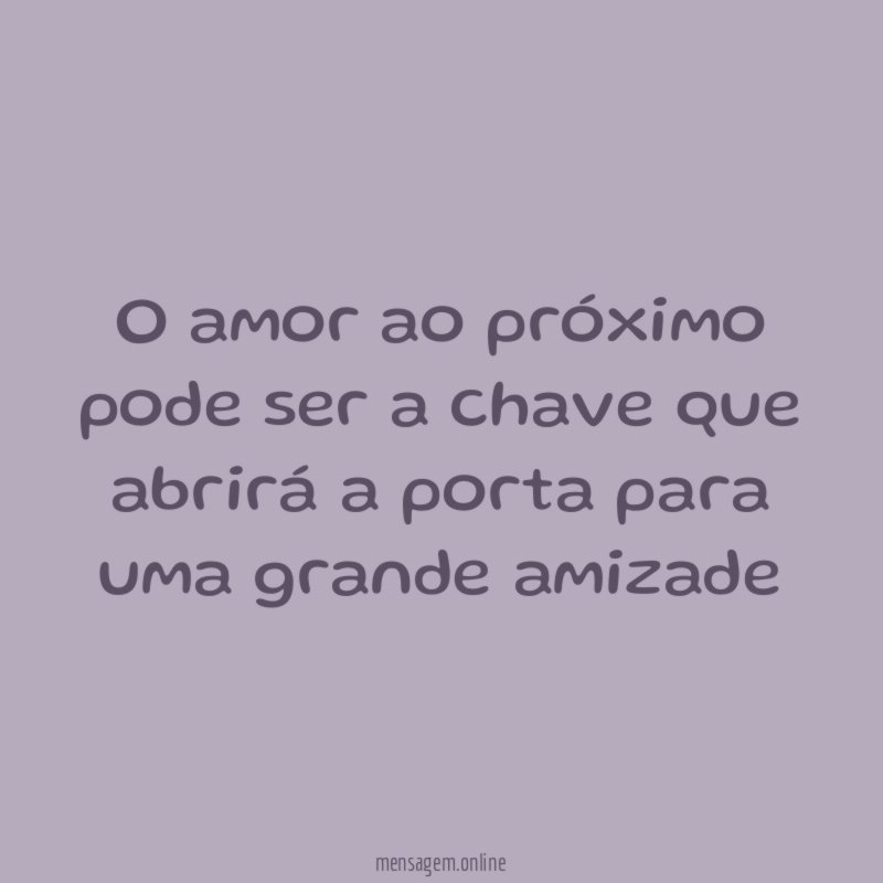 O amor ao próximo pode ser a chave