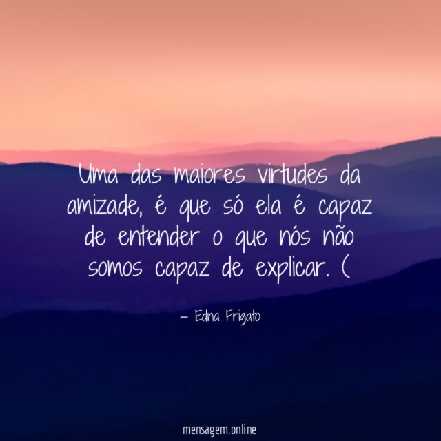 Uma das maiores virtudes da amizade