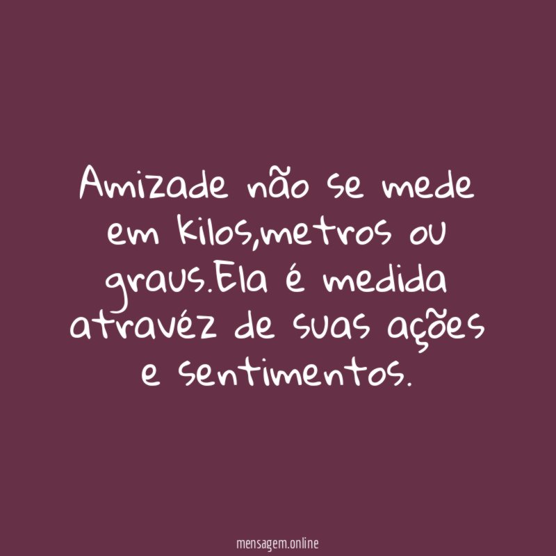 Amizade não se mede em kilos