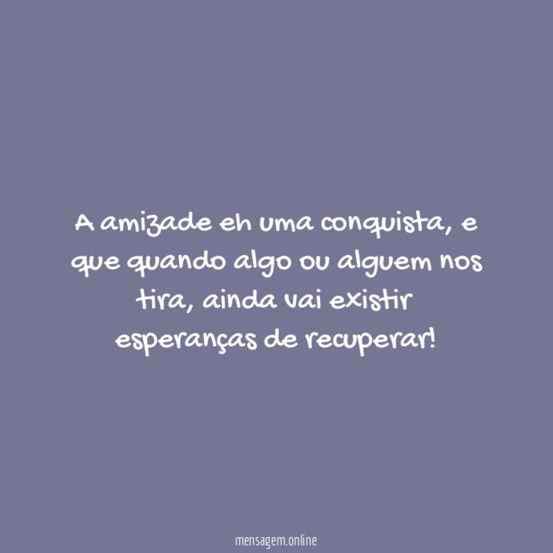 A amizade eh uma conquista