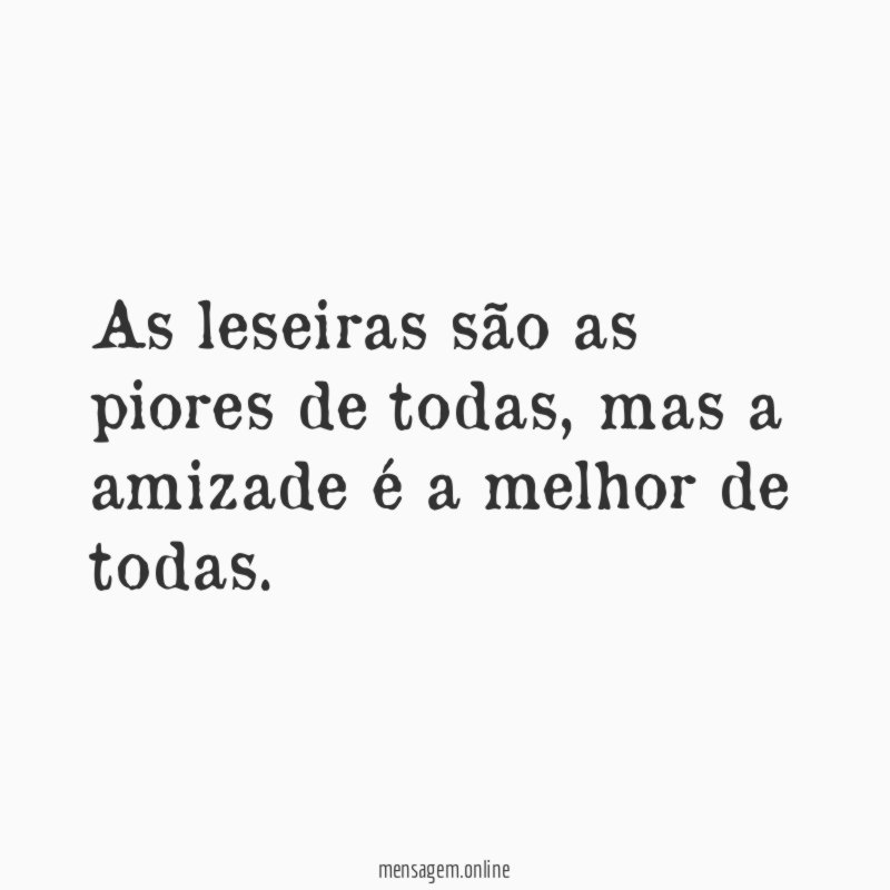 As leseiras são as piores de todas