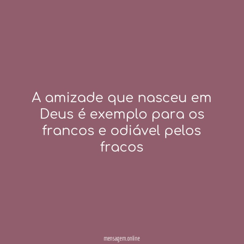 A amizade que nasceu em Deus é exemplo