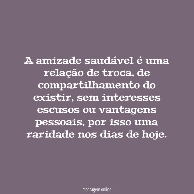 A amizade saudável é uma relação de troca