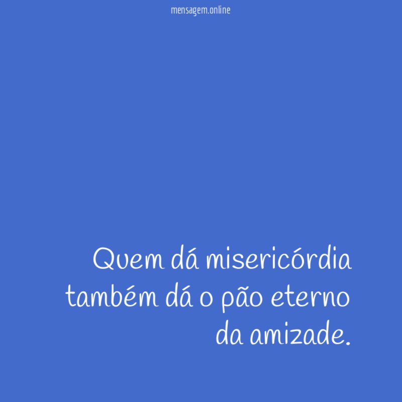 Quem dá misericórdia também dá o pão eterno