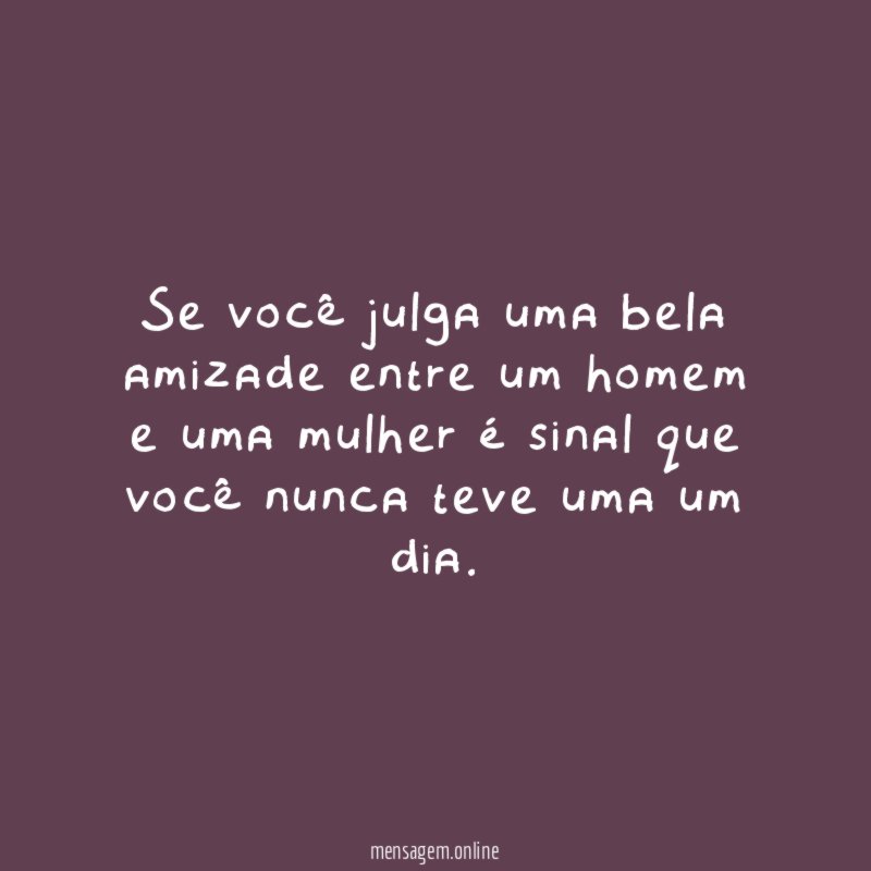 Se você julga uma bela amizade entre um