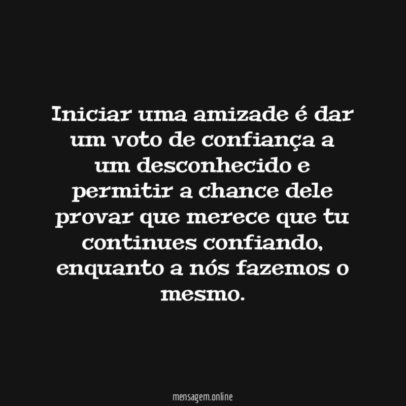 Iniciar uma amizade é dar um voto de