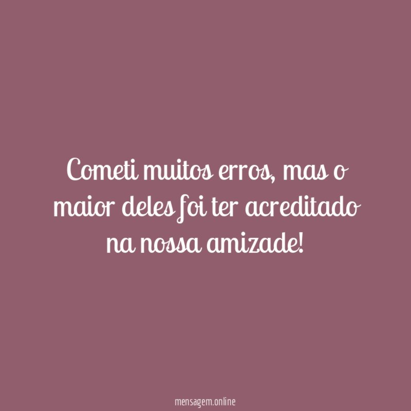 Cometi muitos erros