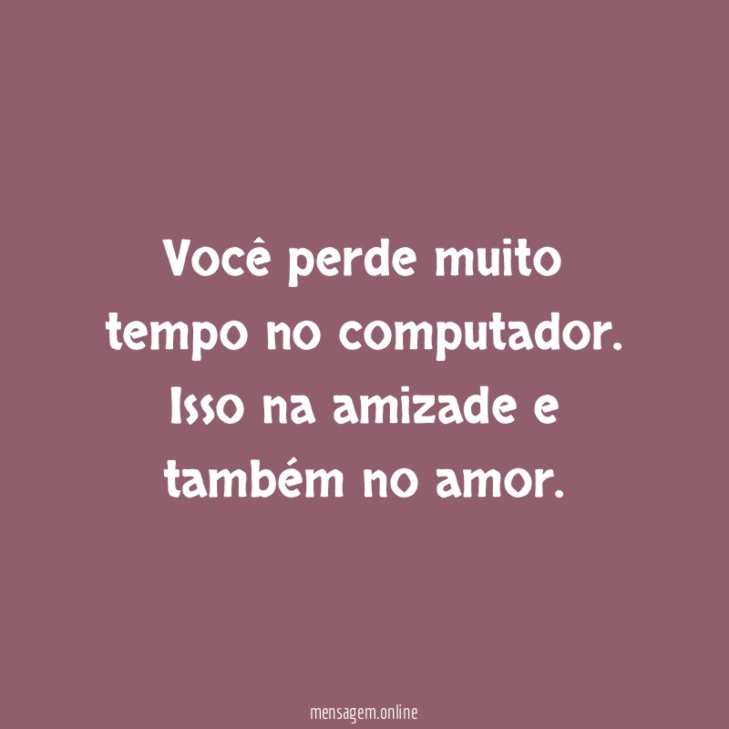 Você perde muito tempo no computador