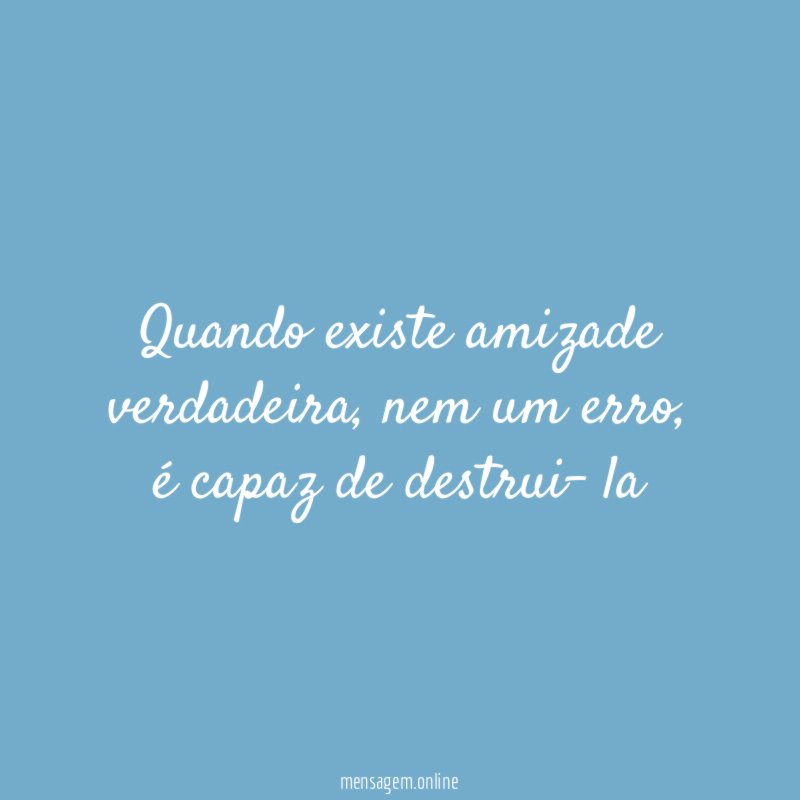 Quando existe amizade verdadeira