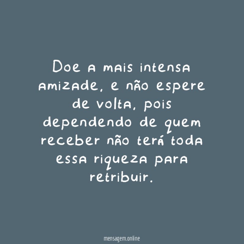 Doe a mais intensa amizade