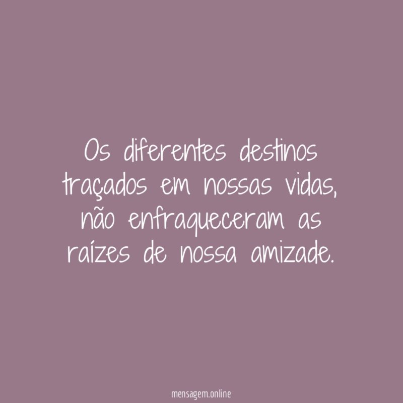 Os diferentes destinos traçados em nossas vidas