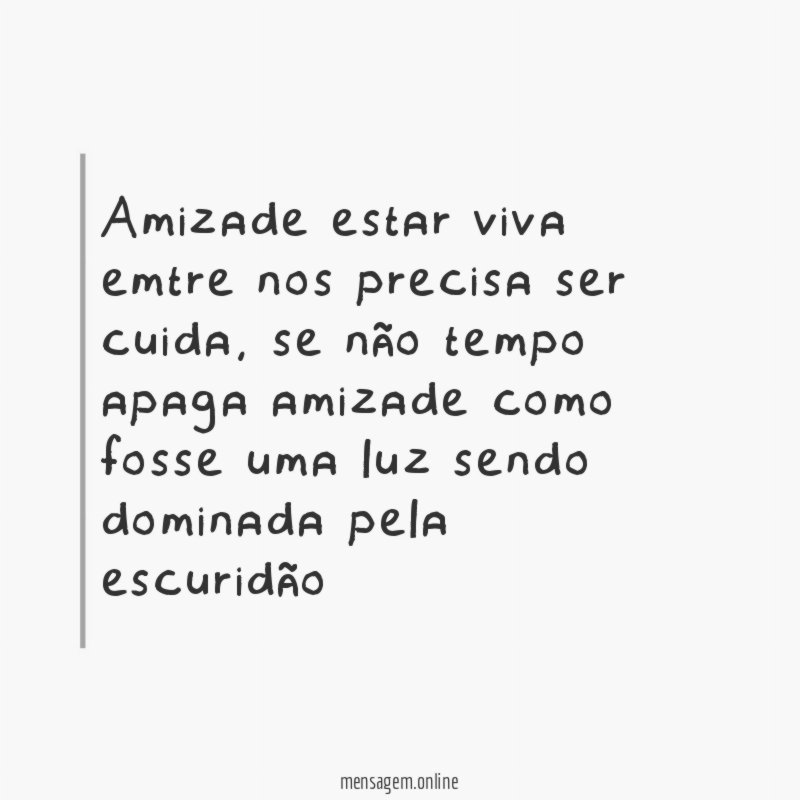 amizade estar viva emtre nos precisa ser cuida