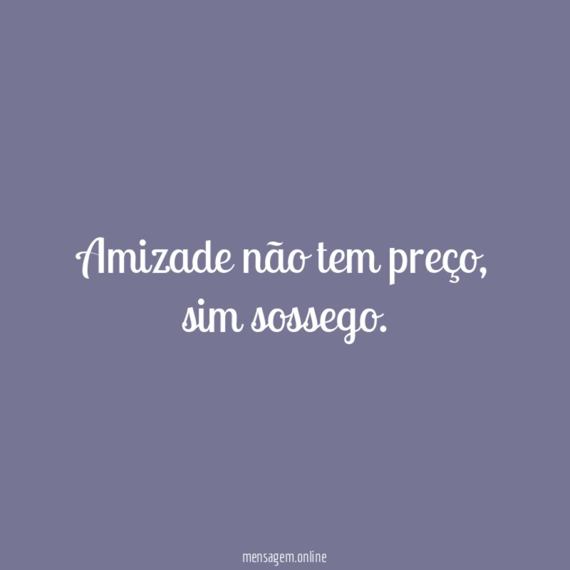 Amizade não tem preço