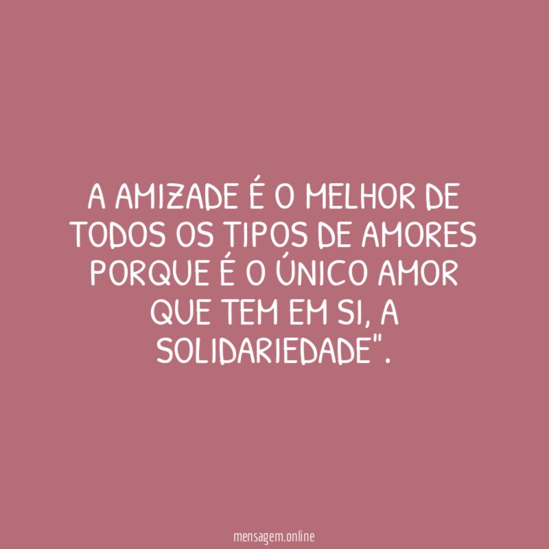 A amizade é o melhor de todos os