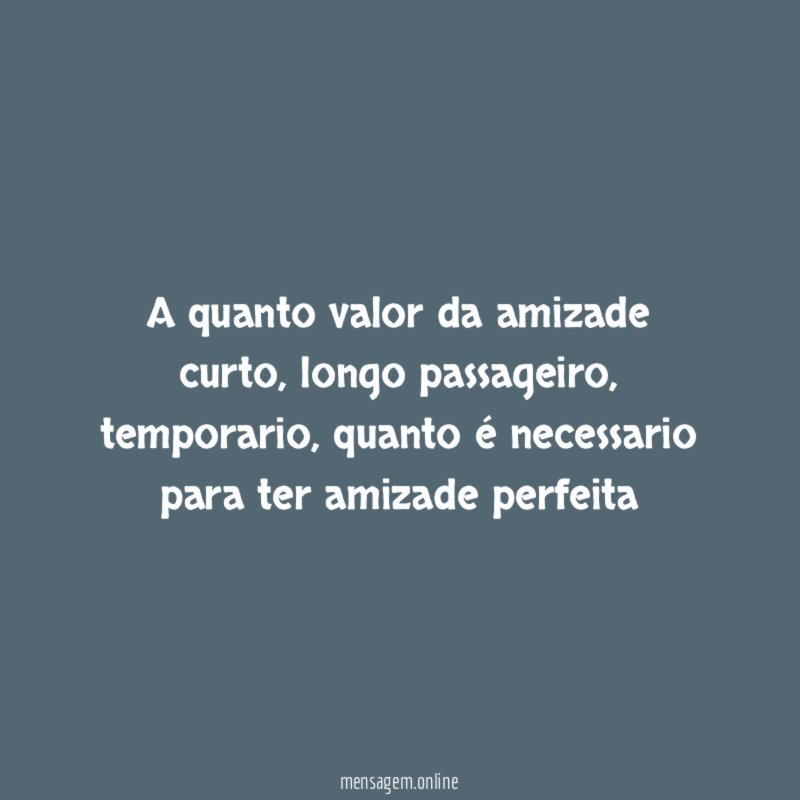 A quanto valor da amizade curto