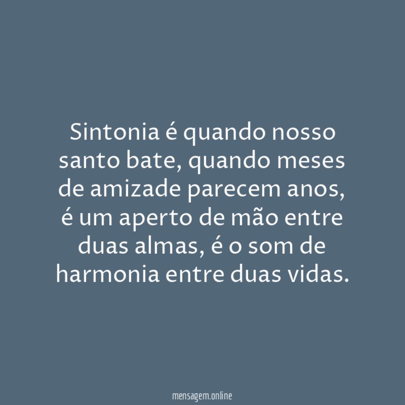 Sintonia é quando nosso santo bate