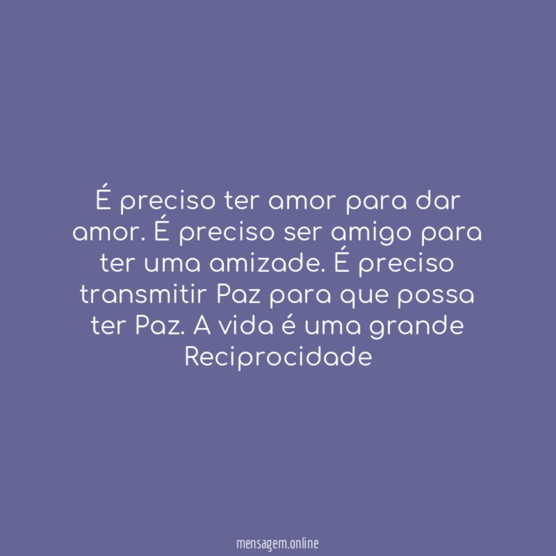 É preciso ter amor para dar amor