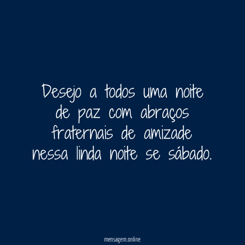 Desejo a todos uma noite de paz com