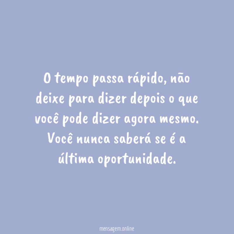 O tempo passa rápido