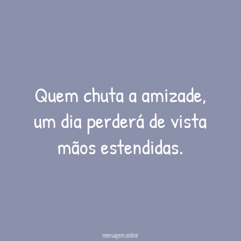 Quem chuta a amizade