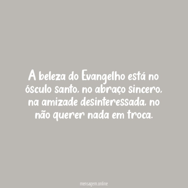 A beleza do Evangelho está no ósculo santo