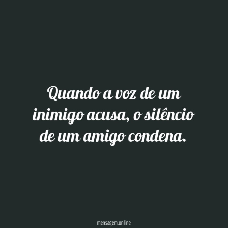 Quando a voz de um inimigo acusa