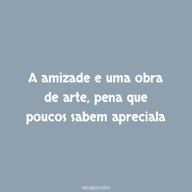 a amizade e uma obra de arte