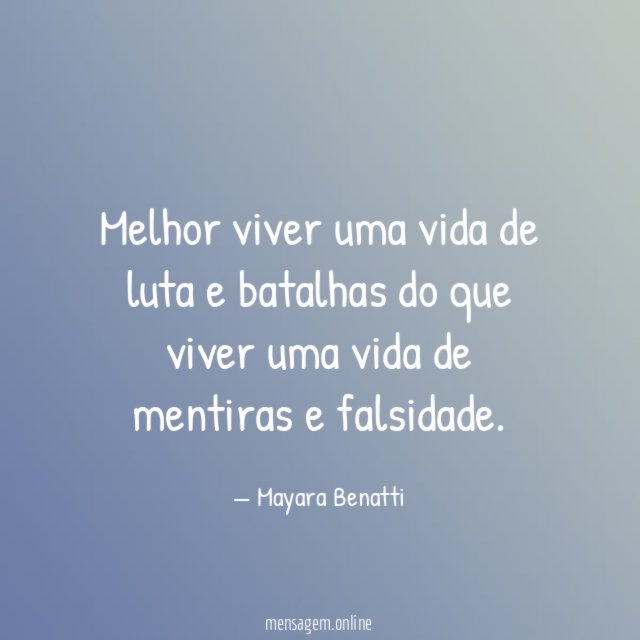 Melhor viver uma vida de luta e batalhas