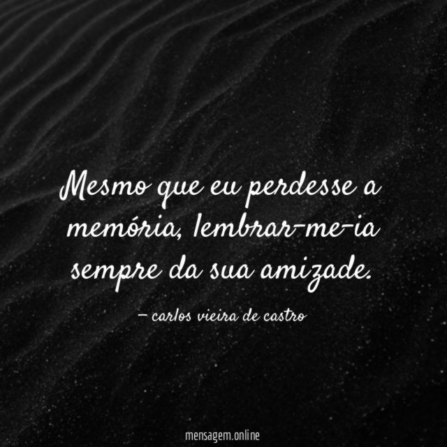 Mesmo que eu perdesse a memória