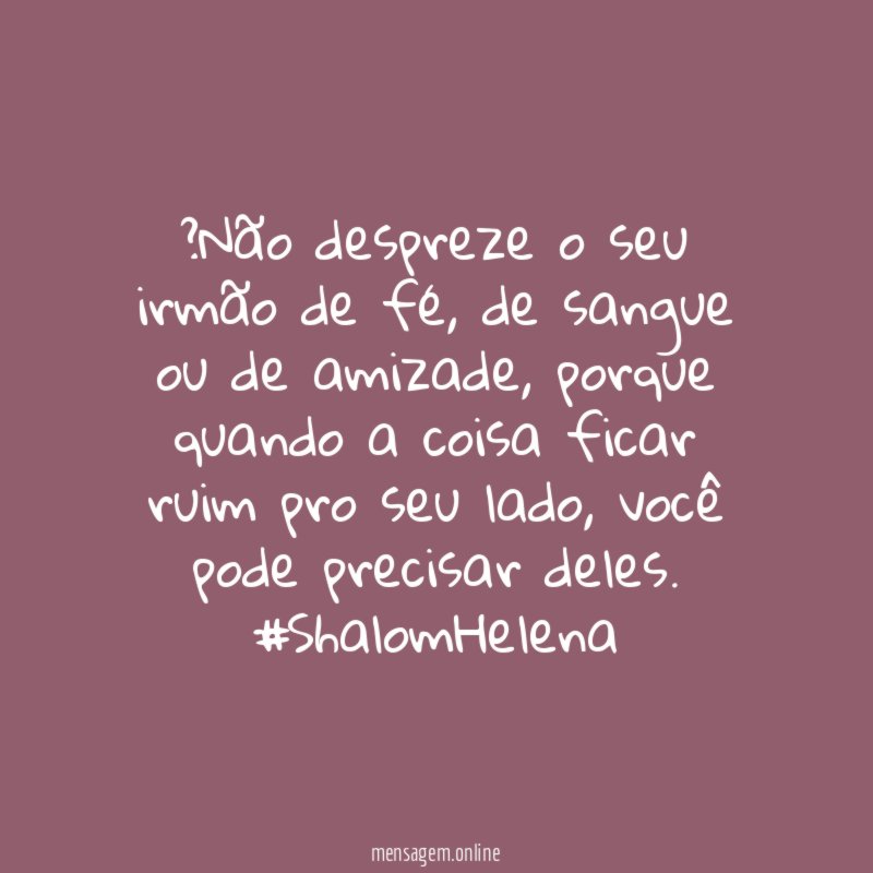 ✍?Não despreze o seu irmão de fé