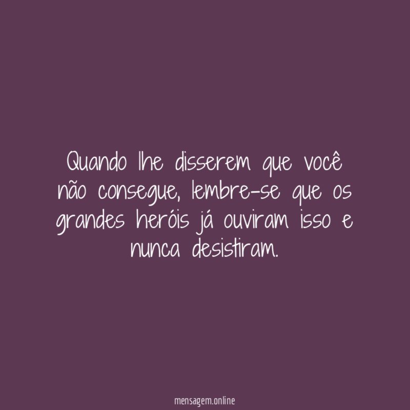 Quando lhe disserem que você não consegue