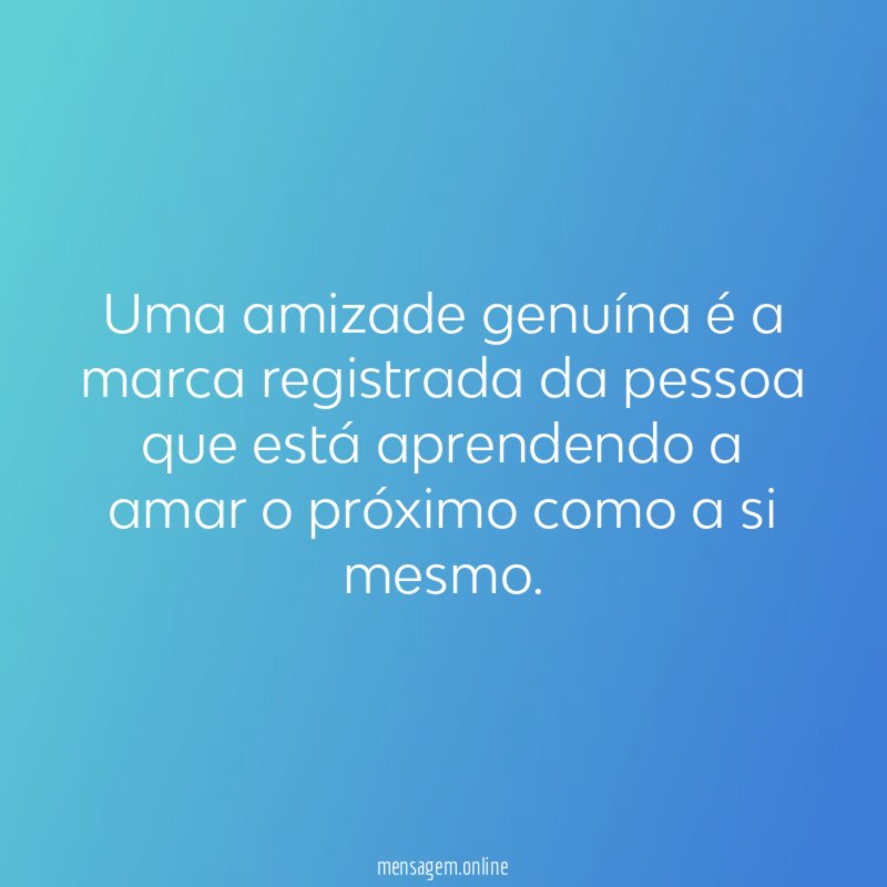 Uma amizade genuína é a marca registrada da