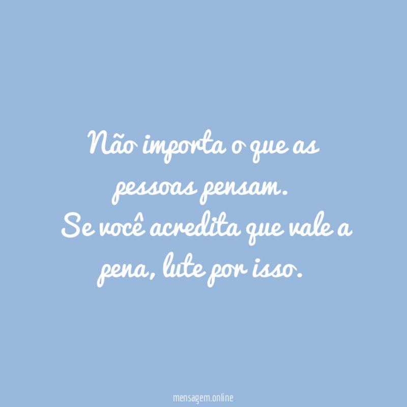 Não importa o que as pessoas pensam