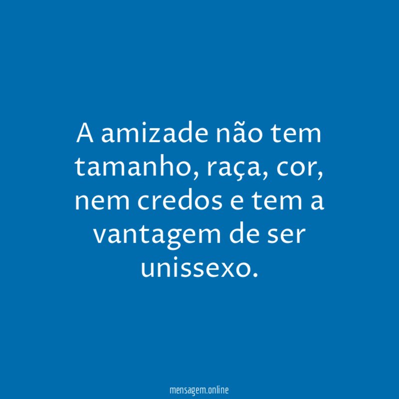 A amizade não tem tamanho